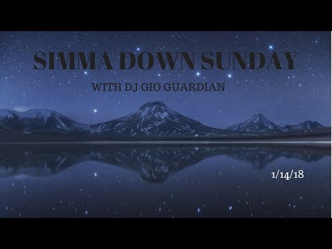 "SIMMA DOWN SUNDAY" WITH DJ GIO GUARDIAN -1/14/2018