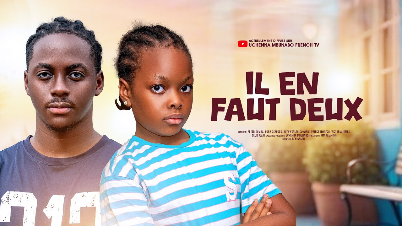 IL FAUT ÊTRE DEUX – DERA OSADEBE, PETER KOMBA, RUTHWEALTH SUOWARI derniers films nigérians 2025