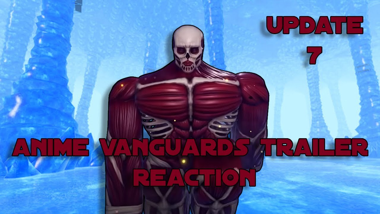 Anime Vanguards Update 7 Trailer Reaction – Colossal Titan