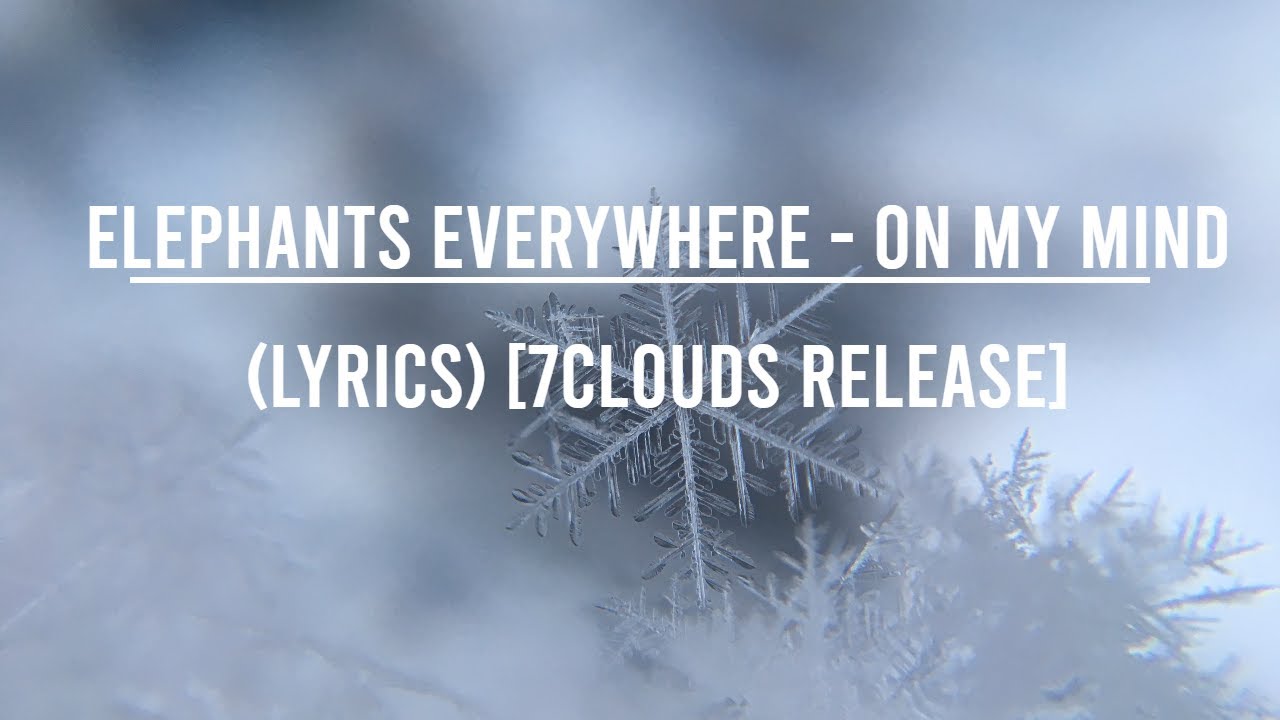 Elephants Everywhere On My Mind (Lyrics) [7clouds Release] YouTube