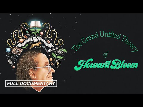 The Grand Unified Theory of Howard Bloom (FULL MOVIE)