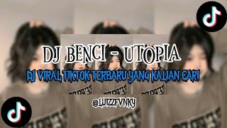 DJ BENCI - UTOPIA || DJ VIRAL TIKTOK TERBARU YANG KALIAN CARI 2025 ( LUIZZFVNKY )