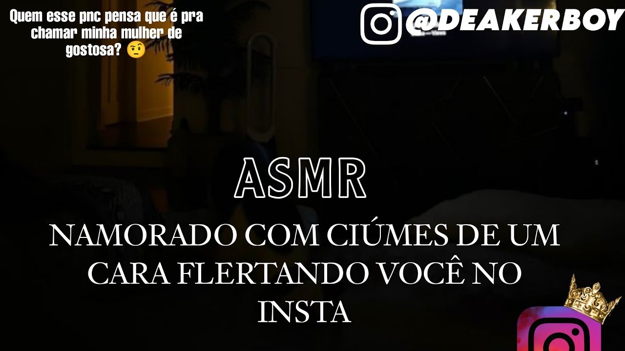 Asmr - Namorad0 com Ciúmes de um desconhecido no Instagram