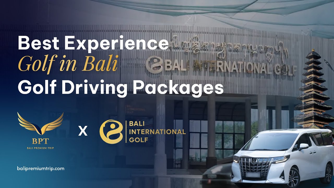 Best experience Golf in Bali|golf driving packages|Bali premium trip x bali international golf