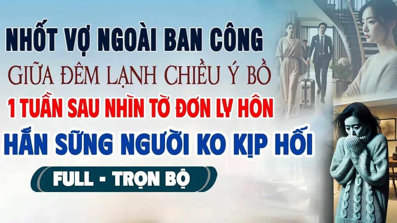 Đứng ngoài ban công ôm con suốt đêm một tuần sau ly hôn anh nhìn thấy tôi mà chết lặng giữa sân doan