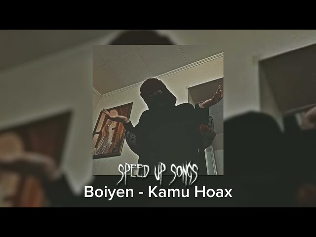 Boiyen - Kamu Hoax ( Speed Up Songs) class=