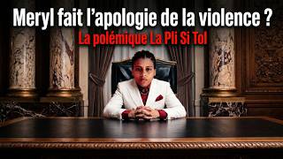 Meryl : La polémique La Pli Si Tol version " Violente "