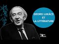 Georg lukcs et la littrature  guillaume fondu et jean qutier