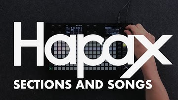 HAPAX TUTORIALS – EP18 – SECTIONS & SONGS