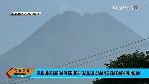 Gunung Merapi Erupsi, Jarak Aman 3 Km Dari Puncak