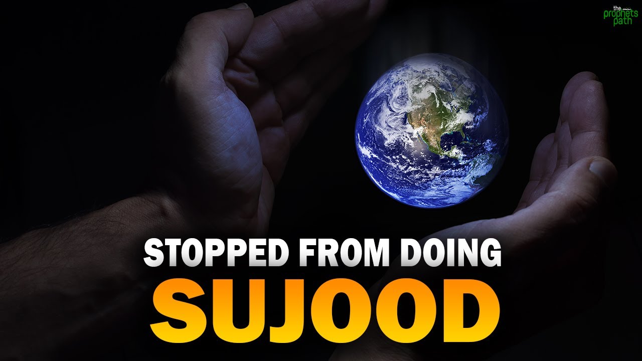 ALLAH WILL STOP THESE PEOPLE FROM DOING SUJOOD