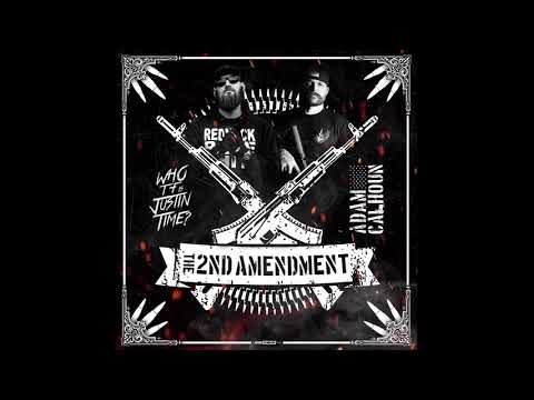Adam Calhoun & Who TF is Justin Time? - The 2nd Amendment