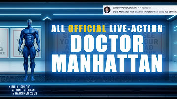 The 2 OFFICIAL DOCTOR MANHATTTAN in Live-Action – Complete List (Or Did We Miss Someone?) v1.0