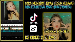 Cara membuat vidio JEDAG JEDUG kebawah dan kesamping dj cidro 2