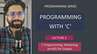 lecture 3 C Programming: Mastering printf() for output