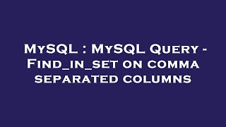 MySQL : MySQL Query - Find_in_set on comma separated columns