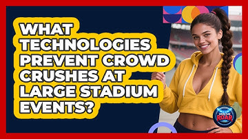 What Technologies Prevent Crowd Crushes At Large Stadium Events? - Where the Fans Roar