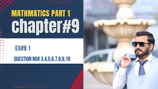 Exercise 9.1 chapter 9 || 11th class math New book 2025 PCTB Question #4,5,6,7,9,10