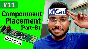 #11 How to 𝗣𝗹𝗮𝗰𝗲 𝗖𝗼𝗺𝗽𝗼𝗻𝗲𝗻𝘁𝘀 in KiCAD - Part B | PCB Design Tutorial – UART Stick