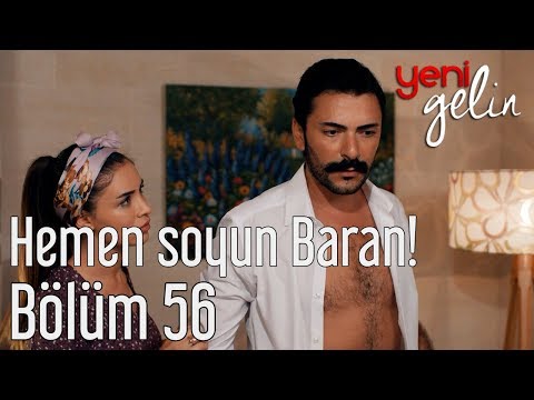 Yeni Gelin 56. Bölüm - Hemen Soyun Baran!