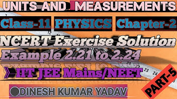 5.NCERT Solution |Ex-2.21 to 2.24| Chapter-2 | Unit & Measurements |11th Physics| IIT JEE Mains/NEET
