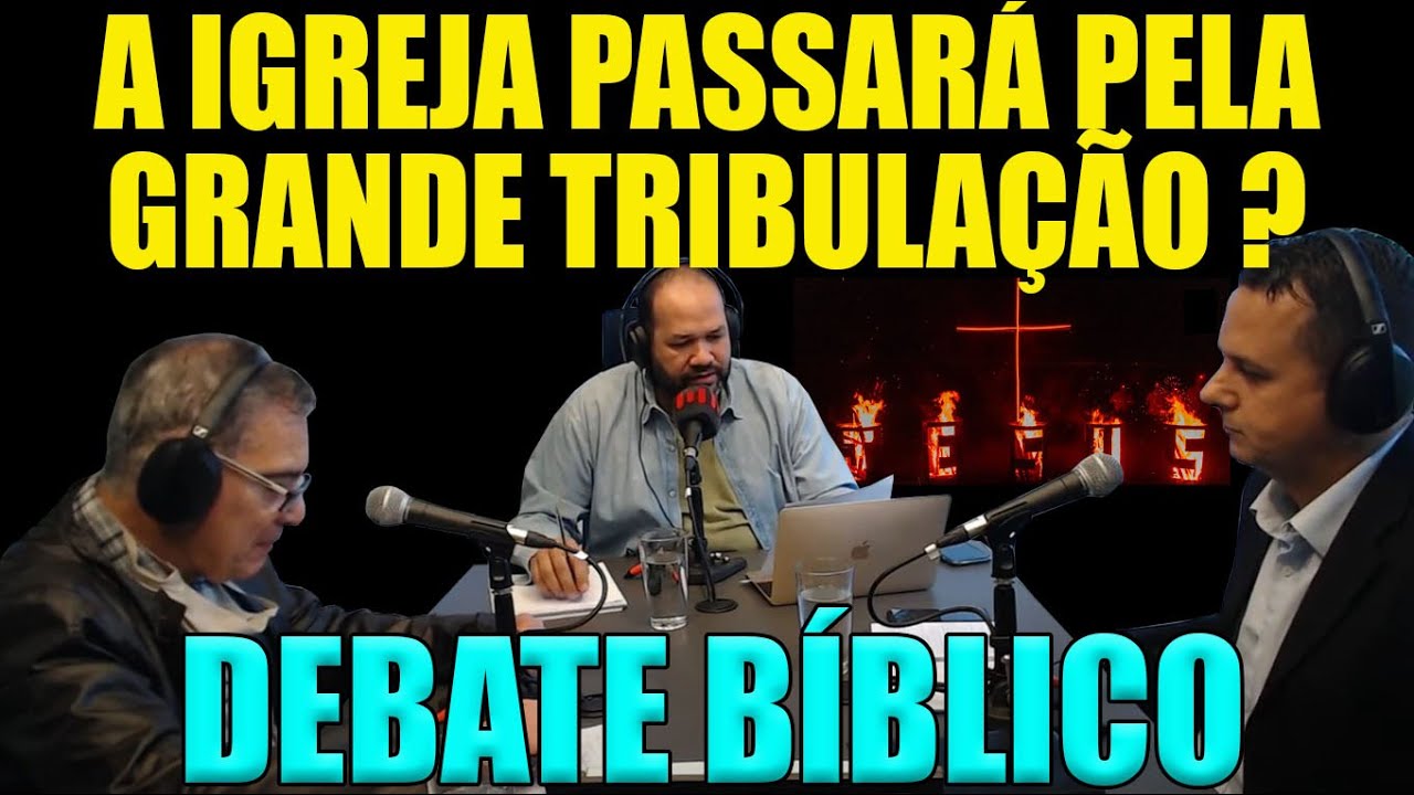 DEBATE - A IGREJA PASSARÁ PELA GRANDE TRIBULAÇÃO ? Rev. Eber CocarelI X Pr. Juliano Fraga