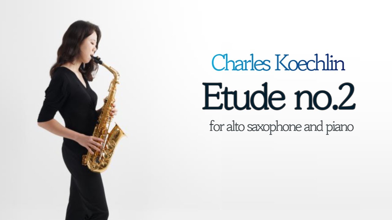 Etude no.2 for saxophone and piano by Charles Koechlin (Youkyoung Chang