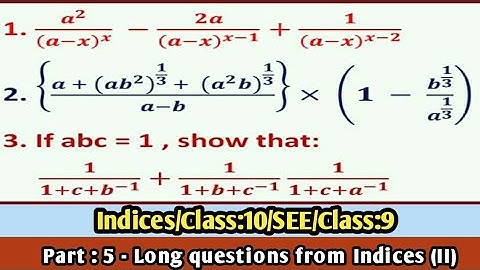 Indices / SEE / Class:10 / Class:9 (Part:5 - Long questions from indices [II])