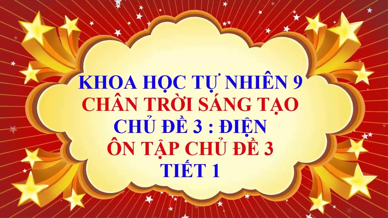 Khoa học tự nhiên 9 - Chân trời sáng tạo - Chủ đề 3 - Ôn tập chủ đề 3 | Điện - Tiết 1