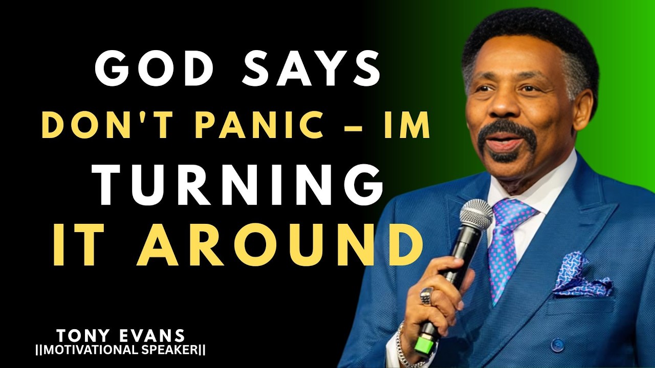 GOD SAYS DON’T PANIC – I’M TURNING IT AROUND || TONY EVANS ||