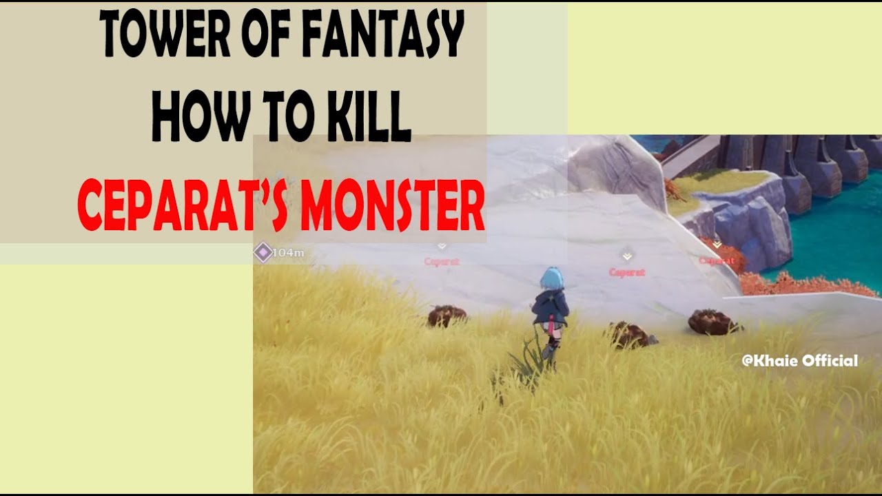 HUNTING QUEST HOW TO KILL CEPARAT’S MONSTER, TOWER OF FANTASY