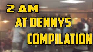 2am At Denny's Compilation!! Funny!!