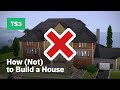 How (Not) to Build a House in The Sims 3