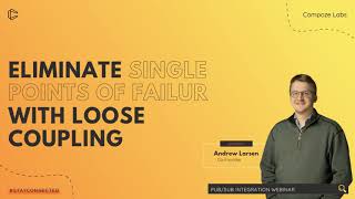 Pub/Sub Webinar - Eliminate single points of failure with loose coupling