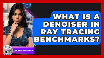 What Is A Denoiser In Ray Tracing Benchmarks? - The Hardware Hub
