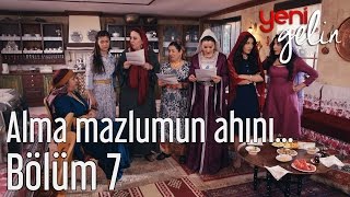Yeni Gelin 7. - Alma Mazlumun Ahını...
