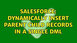 Salesforce: Dynamically Insert parent child records in a single DML