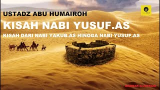 Kisah Nabi Yusuf.AS - Ustadz Abu Humairoh