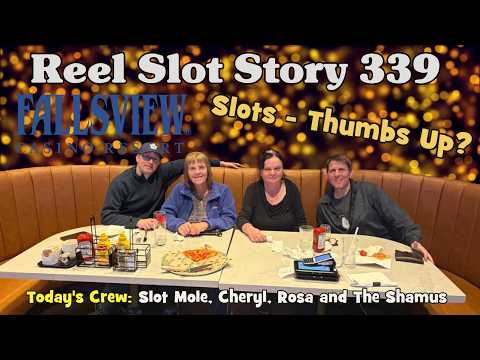 Reel Slot Story 339: Fallsview with Slot Mole, Rosa, Cheryl and The Shamus - Thumbs Up?