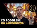 LUKAS PODOLSKI W GÓRNIKU ZABRZE - CO OZNACZA JEGO PRZYJŚCIE?