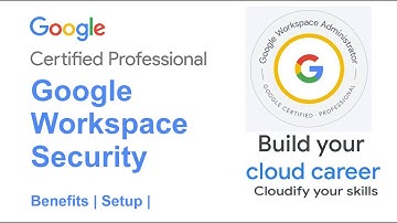Google Workspace-beveiliging instellen | Handleiding voor Google Certified Professional