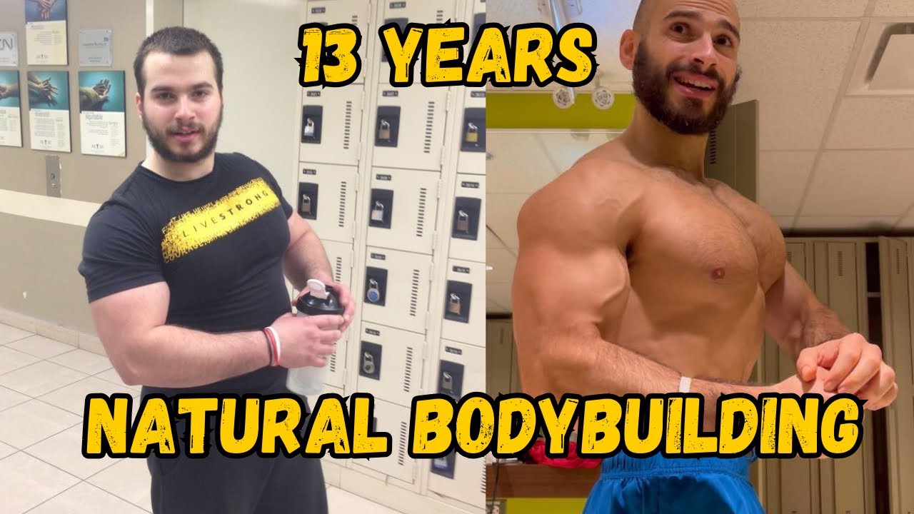 MY NATURAL BODYBUILDING JOURNEY (13 Years) YouTube