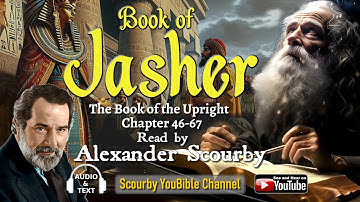 Part 4 JASHER Chapter 46-67 I by  Alexander Scourby | AUDIO & TEXT, God is Spirit, Truth and Love