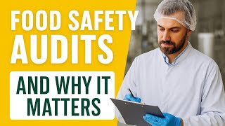Food Safety Audits and Why it Matters?