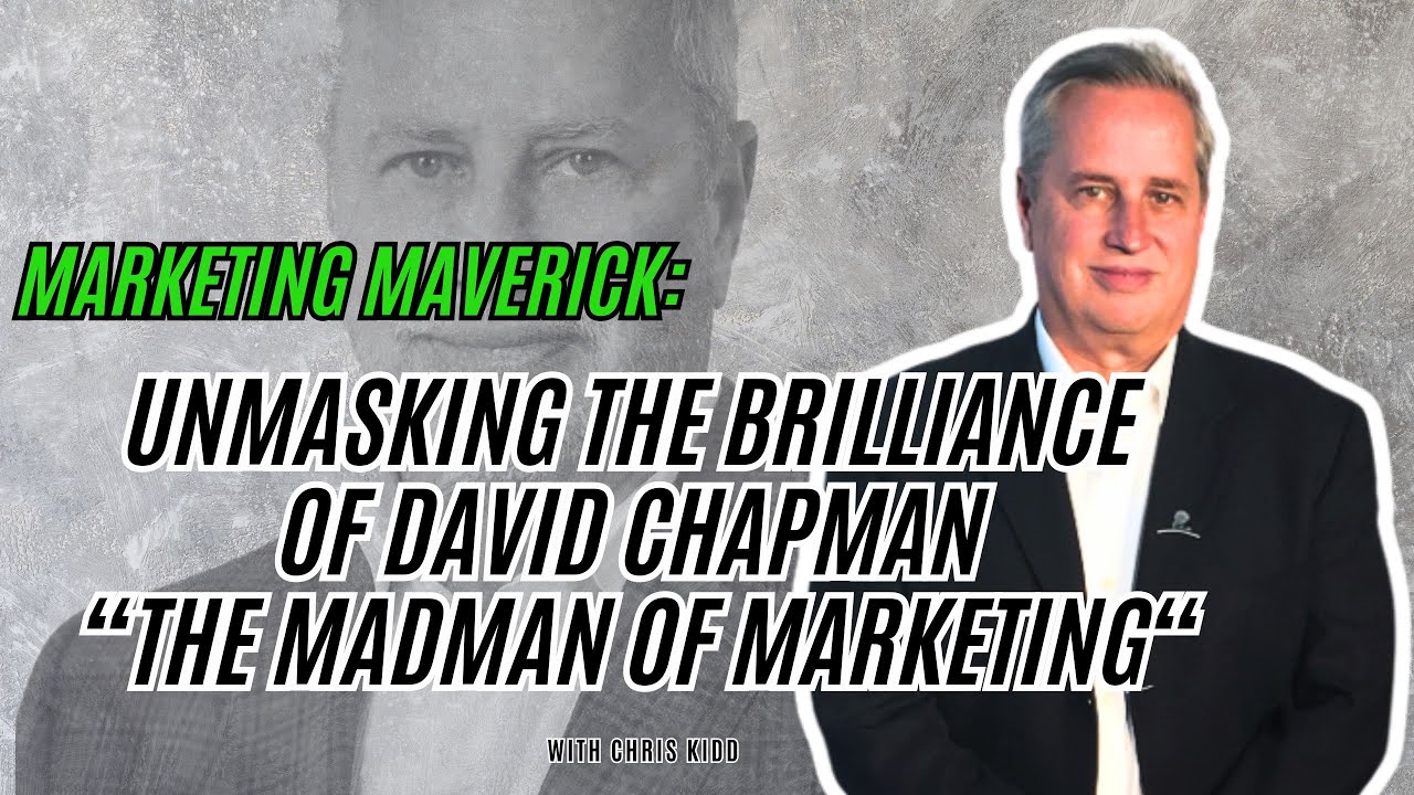 Unveiling the Genius "Madman of Marketing" David Chapman with Chris