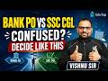 Bank PO vs SSC CGL: Job Profile, Exam Pattern, Salary, Career Growth, Work-Life Balance