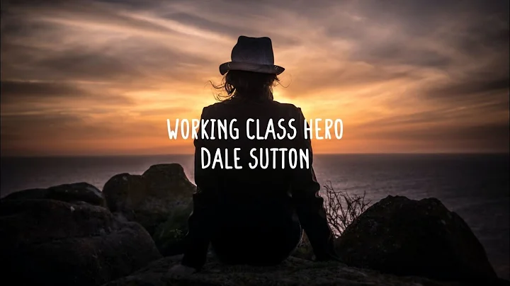 Dale Sutton - Working Class Hero (Lyrics)