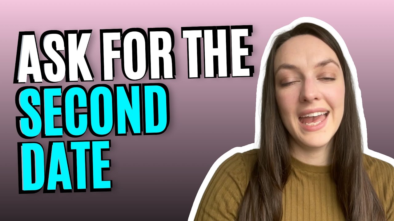 When To Ask For A Second date - YouTube