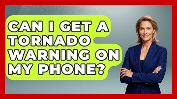 Can I Get A Tornado Warning On My Phone? - Weather Watchdog