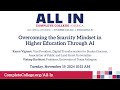 All In 2024 - Overcoming the Scarcity Mindset in Higher Ed Through AI